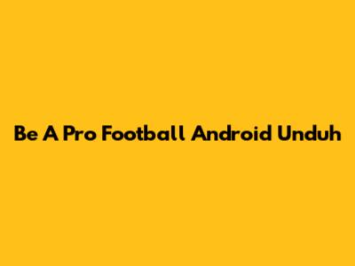 Be A Pro Football Android Unduh