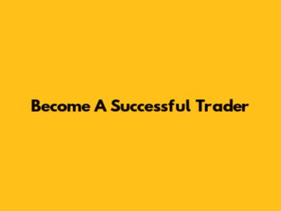 Become A Successful Trader