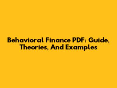 Behavioral Finance PDF: Guide, Theories, And Examples