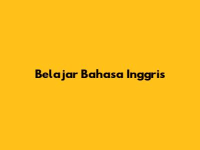 Belajar Bahasa Inggris