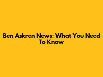 Ben Askren News: What You Need To Know