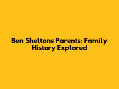 Ben Shelton's Parents: Family History Explored