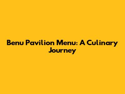 Benu Pavilion Menu: A Culinary Journey