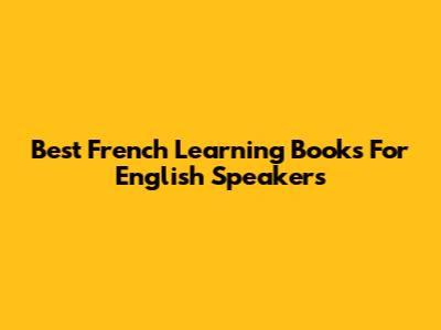 Best French Learning Books For English Speakers