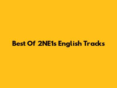 Best Of 2NE1's English Tracks
