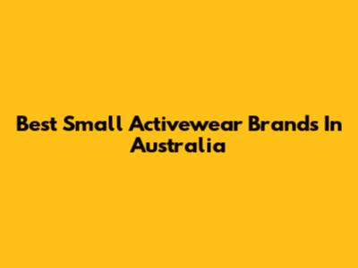 Best Small Activewear Brands In Australia