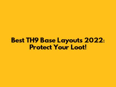 Best TH9 Base Layouts 2022: Protect Your Loot!