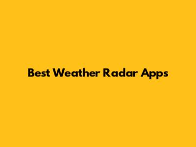Best Weather Radar Apps
