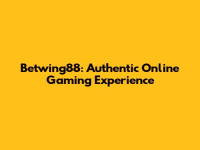 Betwing88: Authentic Online Gaming Experience