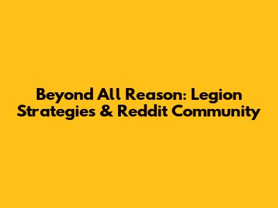 Beyond All Reason: Legion Strategies & Reddit Community