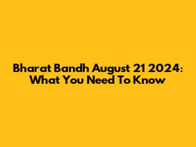 Bharat Bandh August 21 2024: What You Need To Know