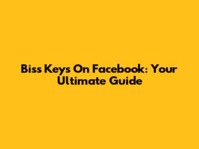 Biss Keys On Facebook: Your Ultimate Guide