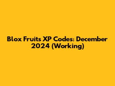 Blox Fruits XP Codes: December 2024 (Working)