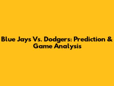 Blue Jays Vs. Dodgers: Prediction & Game Analysis