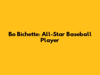 Bo Bichette: All-Star Baseball Player