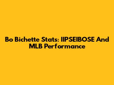 Bo Bichette Stats: IIPSEIBOSE And MLB Performance