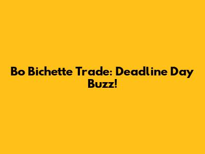 Bo Bichette Trade: Deadline Day Buzz!