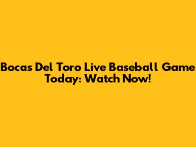 Bocas Del Toro Live Baseball Game Today: Watch Now!