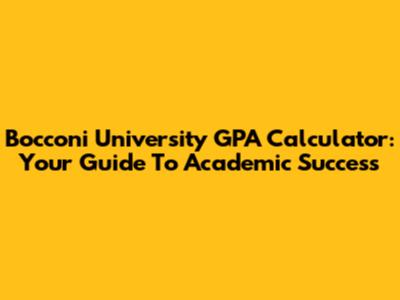 Bocconi University GPA Calculator: Your Guide To Academic Success