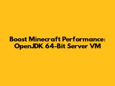 Boost Minecraft Performance: OpenJDK 64-Bit Server VM