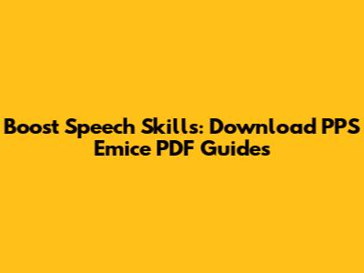 Boost Speech Skills: Download PPS Emice PDF Guides