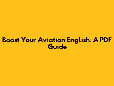 Boost Your Aviation English: A PDF Guide