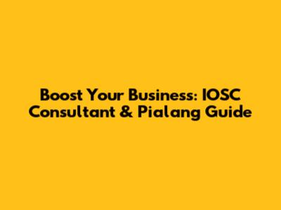 Boost Your Business: IOSC Consultant & Pialang Guide