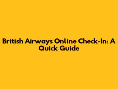 British Airways Online Check-In: A Quick Guide