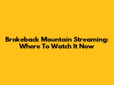 Brokeback Mountain Streaming: Where To Watch It Now