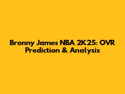 Bronny James NBA 2K25: OVR Prediction & Analysis