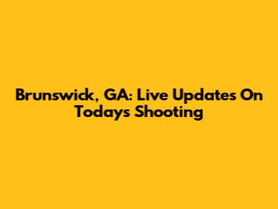 Brunswick, GA: Live Updates On Today's Shooting