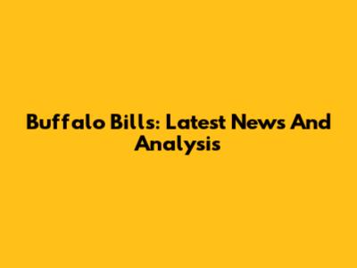 Buffalo Bills: Latest News And Analysis