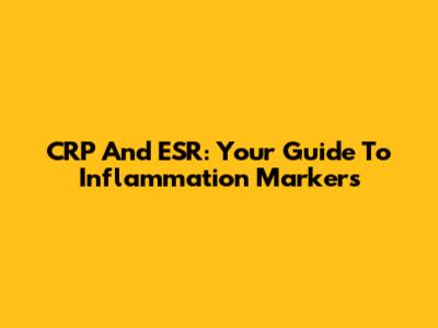CRP And ESR: Your Guide To Inflammation Markers