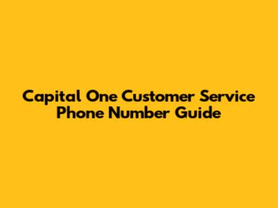 Capital One Customer Service Phone Number Guide
