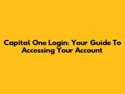 Capital One Login: Your Guide To Accessing Your Account