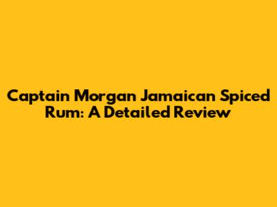 Captain Morgan Jamaican Spiced Rum: A Detailed Review