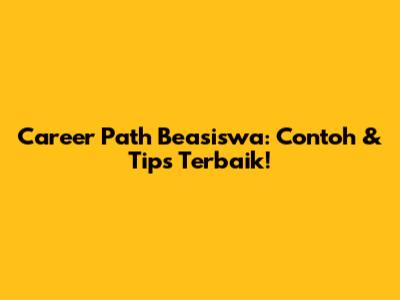 Career Path Beasiswa: Contoh & Tips Terbaik!