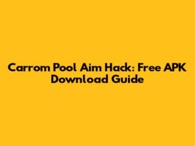 Carrom Pool Aim Hack: Free APK Download Guide