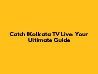 Catch IKolkata TV Live: Your Ultimate Guide