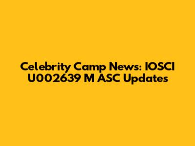 Celebrity Camp News: IOSCI U002639 M ASC Updates