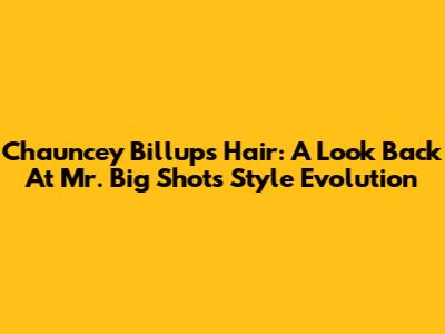 Chauncey Billups' Hair: A Look Back At Mr. Big Shot's Style Evolution