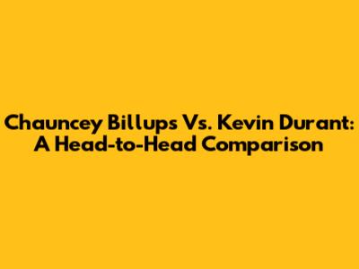 Chauncey Billups Vs. Kevin Durant: A Head-to-Head Comparison