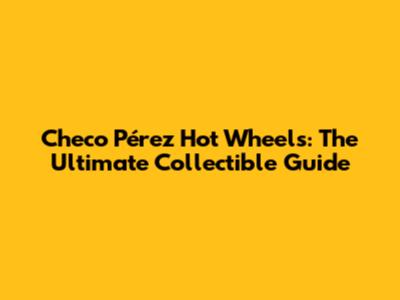 Checo Pérez Hot Wheels: The Ultimate Collectible Guide