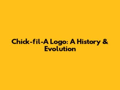 Chick-fil-A Logo: A History & Evolution