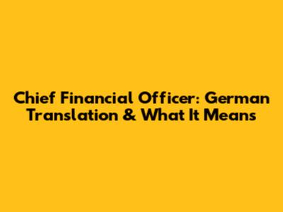 Chief Financial Officer: German Translation & What It Means