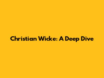 Christian Wicke: A Deep Dive