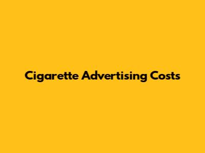 Cigarette Advertising Costs