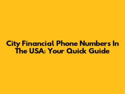 City Financial Phone Numbers In The USA: Your Quick Guide