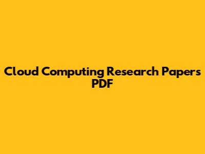 Cloud Computing Research Papers PDF