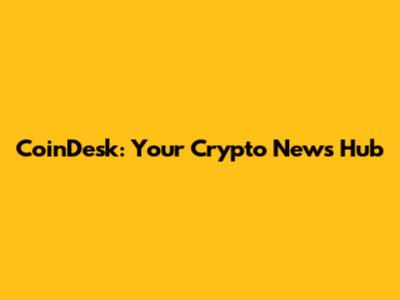 CoinDesk: Your Crypto News Hub